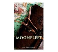 Moonfleet : A Gripping Tale of Smuggling, Royal Treasure & Shipwreck (Children's Classics)