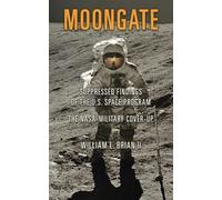 Moongate: Suppressed Findings of the U.S. Space Program - The NASA-Military Coverup