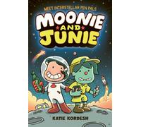 Moonie and Junie: Interstellar Pen Pals : A new graphic novel series from emmy-winning illustrator