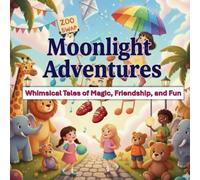 Moonlight Adventures: Whimsical Tales of Magic, Friendship, and Fun