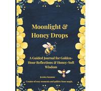 Moonlight And Honey Drops: A Guided Journal For Soft Thoughts and Reflections