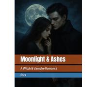 Moonlight & Ashes: A Witch & Vampire Romance
