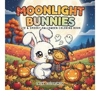 Moonlight Bunnies - Cute & Spooky Halloween Coloring Book: Kawaii Rabbits in Halloween Scenes for Relaxation (Coloring book: Halloween)
