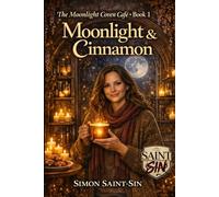 Moonlight & Cinnamon: A Novel by Simon Saint-Sin (The Moonlight Coven Café Series)