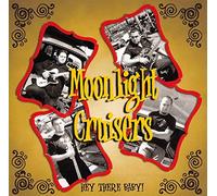 Moonlight Cruisers - Hey There Baby!