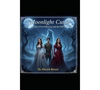 Moonlight Curse: The Tale of Two Princesses and the Wolf Boy: 1 (The Moonlight Curse Saga)