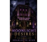 Moonlight Desires: Volume One