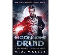 Moonlight Druid: A New Adult Urban Fantasy Novel (The Colin McCool Paranormal Suspense Series)