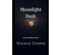Moonlight Dusk: Poems and Short Stories