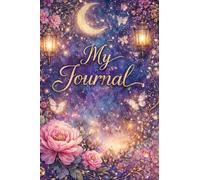 Moonlight Garden Journal - A Magical Floral Notebook for Thoughts, Goals and Mindful Writing: A Beautiful Floral Night Sky Notebook for Writing, Gratitude, Manifestation and Creative Reflection