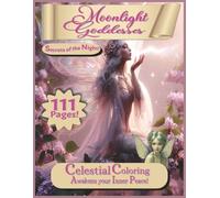 Moonlight Goddesses: A fantasy coloring book of Fairies, Moon Magic and Enchanted scenes for stress relief and relaxation for adults and teens