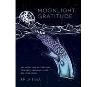 Moonlight Gratitude: 365 Nighttime Meditations for Deep, Tranquil Sleep All Year Long (1) (Daily Gratitude)