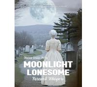 Moonlight Lonesome Book III: Farewell Whispers