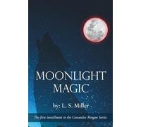 Moonlight Magic: The first installment in the Cassandra Morgan Series