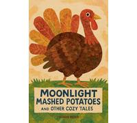 Moonlight Mashed Potatoes and Other Cozy Tales