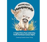 Moonlight Masquerade: A Magical story poem celebrating Pacific Northwest Coast Autumn Nights (Pacific Northwest Coast Nature Tales)