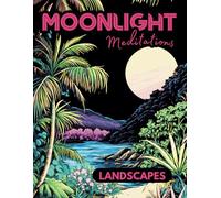 Moonlight Meditations Landscape Coloring Book: A Calming Black Background Coloring Book for Adults (Moonlight Meditations Black Background Coloring Books for Relaxation)