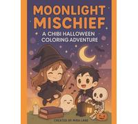 Moonlight Mischief: A Chibi Halloween Coloring Adventure: Cute & Cozy Anime-Inspired Halloween Coloring Pages for Teens and Older Kids (Enchanted Evenings)