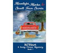 Moonlight, Murder, and Small Town Secrets: 1 (A Katy Cross Cozy Mystery)