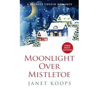 Moonlight Over Mistletoe: Large Print Edition: 3 (Kringle Cousin Romance)