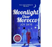Moonlight Over Morocco : A heart-warming romance full of second chances and unexpected love