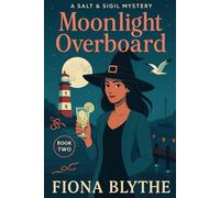 Moonlight Overboard: A seaside witch cozy mystery with a missing bride, charm knots, and yacht club secrets (Salt & Sigil Mysteries Series)