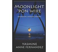 Moonlight 'Pon Wire: Memoirs of a spiritual journey