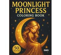 Moonlight Princess Coloring Book: Magical Girls, Stars & Moons for Relaxation and Creativity