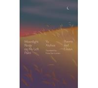 Moonlight Rests in My Left Palm : Poems and Essays