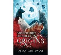 Moonlight Rogues: Origins: A Moonlight Rogues Short Story Collection: 5