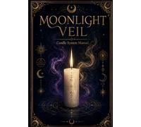 MOONLIGHT VEIL READINGS: The Candle System Manual: 1 (Moonlight Veil Hoodoo System)