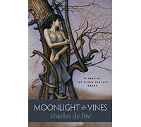 Moonlight & Vines: A Newford Collection