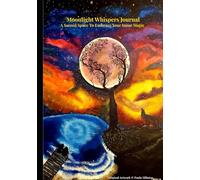 Moonlight Whispers Journal: A Sacred Space To Embrace Your Inner Magic