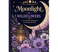 Moonlight & Wildflowers: Relaxing Moonlit Pages for Stress Relief & Creativity