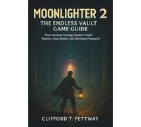 Moonlighter 2: The Endless Vault Game Guide: Your Ultimate Strategy Guide to Vault Mastery, Boss Battles, and Merchant Prosperity