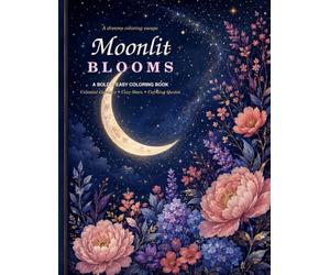 Moonlit blooms: A Bold & Easy Coloring Book: A peaceful world of Moons, Stars & Flowers with Relaxibg Celestial Designs for Stress Relief