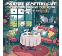 Moonlit Cemetery Café: Coloring Book for Adults & Teens Featuring Cozy Ghost Nurses & Cute Spooky Tea Break Scenes for Relaxation, ( Cozy Spaces ... Coloring Adventures for Adults & Teens)