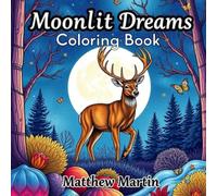 Moonlit Deer Dreams: Peaceful Deer and Forest Coloring Pages for Adults Seeking Calm, Focus, and Relaxation