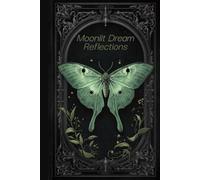 Moonlit Dream Reflections: A Symbol Tracking Journal for Recording, Interpretation, and Personal Insight - Moth Cover