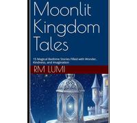 Moonlit Kingdom Tales: 15 Magical Bedtime Stories Filled with Wonder, Kindness, and Imagination