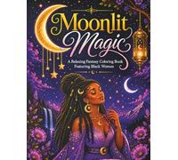 Moonlit Magic: A Relaxing Fantasy Coloring Book Featuring Black Women