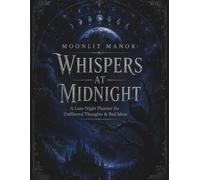 Moonlit Manor: Whispers at Midnight: A Late-Night Planner for Unfiltered Thoughts & Bad Ideas