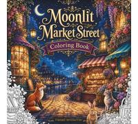 Moonlit Market Street Coloring Book: 52 Bold and Easy Cozy Shops, Cafés, Bookstores, Bakeries & Magical Night Scenes for Adults and Teens