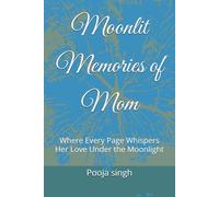 Moonlit Memories of Mom: Where Every Page Whispers Her Love Under the Moonlight
