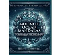 Moonlit Ocean Mandalas: Premium Coloring Book for Adults | Ocean-Inspired Mandalas, Marine Life & Celestial Designs for Stress Relief, Mindfulness & ... (Premium Mandala Escape Coloring Collection)