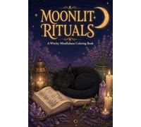 Moonlit Rituals: A Witchy Mindfulness Coloring Book of Tarot Cards, Moon Phases and Crystal Magic
