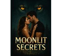MOONLIT SECRETS: A Shifter's Hidden World of Forbidden Love