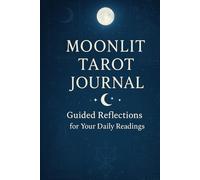 Moonlit Tarot Journal: Guided Reflections for Your Daily Readings