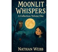 Moonlit Whispers: A Collection:Volume One