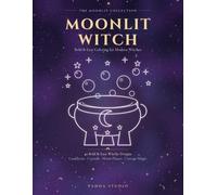 Moonlit Witch: 40 Bold & Easy Witchy Coloring Pages for Adults and Teens - Cauldrons, Crystals, Moon Phases & Cottage Magic (The Moonlit Collection)